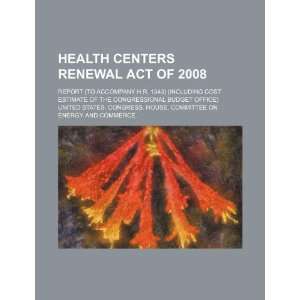  Health Centers Renewal Act of 2008 report (to accompany H 