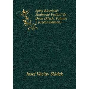   DÃ­lech, Volume 2 (Czech Edition) Josef VÃ¡clav SlÃ¡dek Books