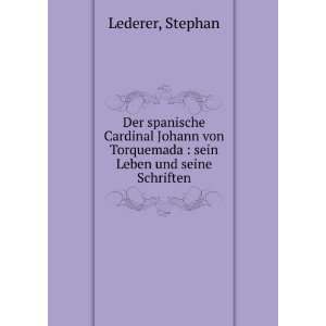   Torquemada : sein Leben und seine Schriften: Stephan Lederer: Books