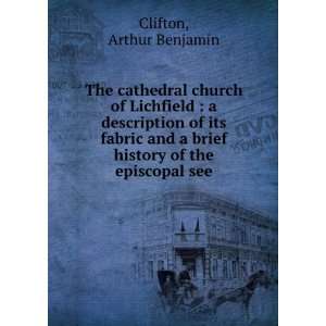  The cathedral church of Lichfield : a description of its 