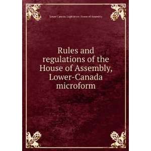   Canada microform Lower Canada. Legislature. House of Assembly Books