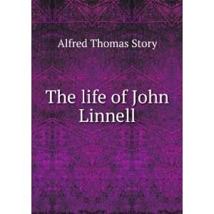  The life of John Linnell: Alfred Thomas Story: Books