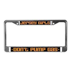  Jersey Girls Dont Pump Gas New jersey License Plate Frame 