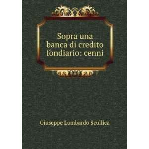   banca di credito fondiario: cenni: Giuseppe Lombardo Scullica: Books