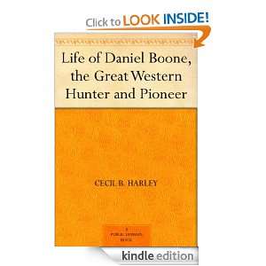 Life of Daniel Boone, the Great Western Hunter and Pioneer: Cecil B 