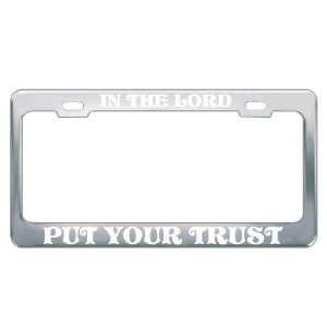 IN THE LORD PUT YOUR TRUST #1 Religious Christian Auto License Plate 