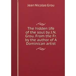   the Fr. by the author of A Dominican artist Jean Nicolas Grou Books