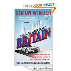 The Man Who Saved Britain Simon Winder  Kindle Store