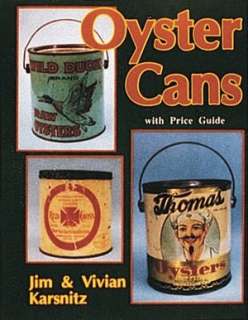   Oyster Cans by Vivian Karsnitz, Schiffer Publishing, Ltd.  Paperback
