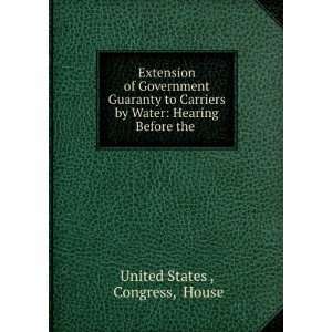 Extension of Government Guaranty to Carriers by Water Hearing Before 