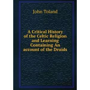 Critical History of the Celtic Religion and Learning Containing An 