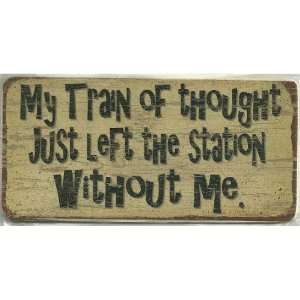  Aged Magnetic Wood Sign Saying, My Train of Thought Just Left the 