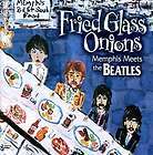 NEW   Fried Glass Onions  Memphis Meets The Beatles  