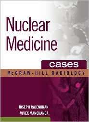 Nuclear Medicine Cases, (0071476040), Joseph Rajendran, Textbooks 