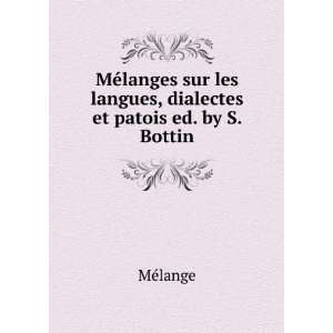   les langues, dialectes et patois ed. by S. Bottin MÃ©lange Books