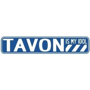   TAVON IS MY IDOL STREET SIGN