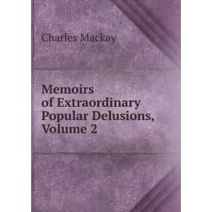   and the Madness of Crowds, Volume 2 Charles Mackay  Books