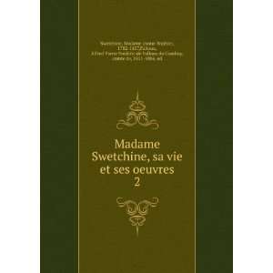  Madame Swetchine, sa vie et ses oeuvres. 2 Madame (Anne 