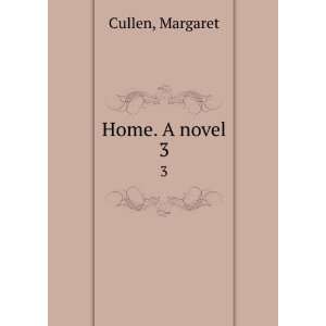  Home. A novel. 3 Margaret Cullen Books