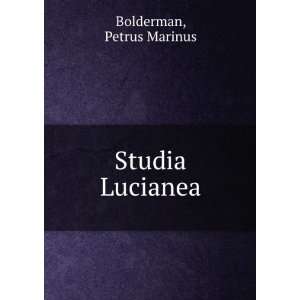  Studia Lucianea Petrus Marinus Bolderman Books