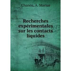   expeÌrimentales sur les contacts liquides A. Marius Chanoz Books