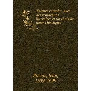   choix de notes classiques Jean, 1639 1699 Racine  Books
