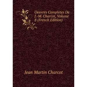   Charcot, Volume 8 (French Edition) Jean Martin Charcot Books