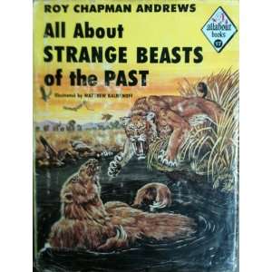   Beasts of the Past Roy Chapman Andrews, Matthew Kalmenoff Books