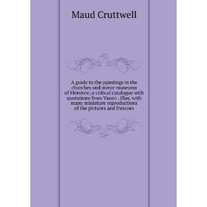   reproductions of the pictures and frescoes Maud Cruttwell Books