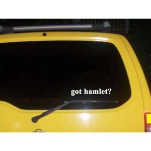  got hamlet? Funny decal sticker Brand New Everything 