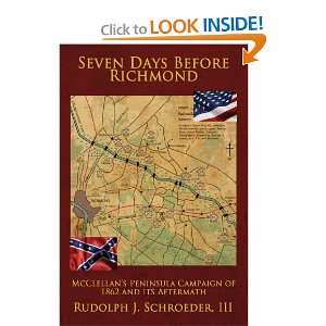  Seven Days Before Richmond: McClellans Peninsula Campaign 