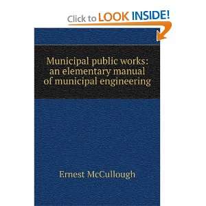   manual of municipal engineering Ernest McCullough  Books