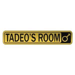   TADEO S ROOM  STREET SIGN NAME