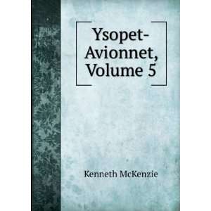 Ysopet Avionnet, Volume 5 Kenneth McKenzie  Books
