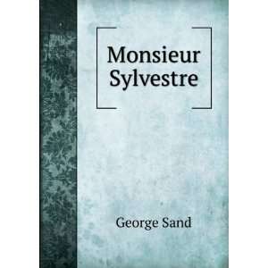  Monsieur Sylvestre: George Sand: Books