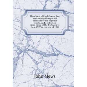   of the Irish courts from 1557 to the end of 1910 John Mews Books