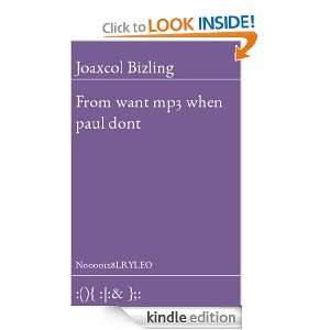 From want mp3 when paul dont: Joaxcol Bizling:  Kindle 