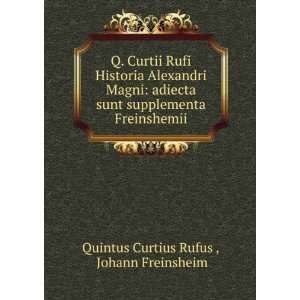  Q. Curtii Rufi Historia Alexandri Magni adiecta sunt 