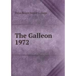  The Galleon. 1972: Palm Beach Junior College: Books