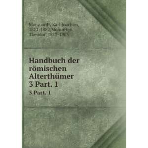   Karl Joachim, 1812 1882,Mommsen, Theodor, 1817 1903 Marquardt: Books