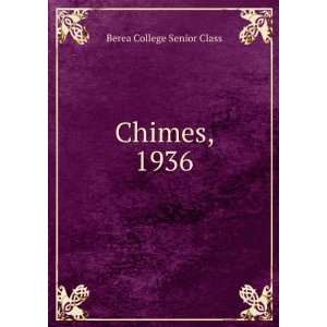  Chimes, 1936: Berea College Senior Class: Books