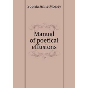  Manual of poetical effusions Sophia Anne Mosley Books