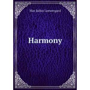  Harmony Max Julius Loewengard Books