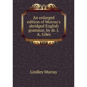   Murrays abridged English grammar, by dr. J.A. Giles: Lindley Murray