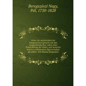   ¡szi PÃ¡l, 1750 1828 BeregszÃ¡szi Nagy  Books