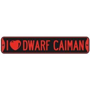   I LOVE DWARF CAIMAN  STREET SIGN