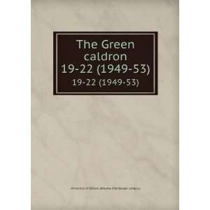 The Green caldron. 19 22 (1949 53): University of Illinois 