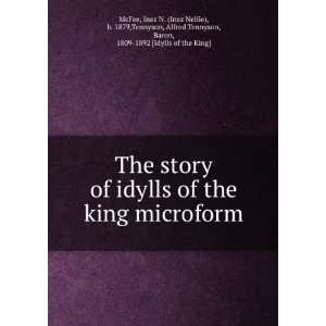  The story of idylls of the king microform: Inez N. (Inez Nellie 