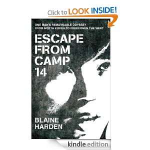 Escape from Camp 14 Blaine Harden  Kindle Store