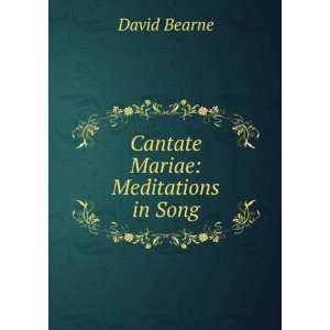  Cantate Mariae: Meditations in Song: David Bearne: Books